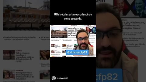 O Metrópoles está nos confundindo com a esquerda. P1