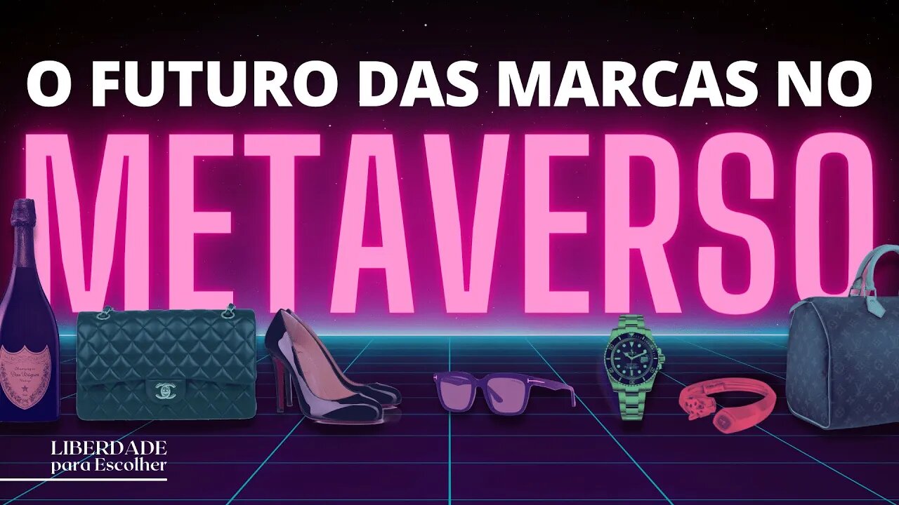 Como as marcas de luxo estão se preparando para a Web 3.0 e ao metaverso? | Liberdade para Escolher