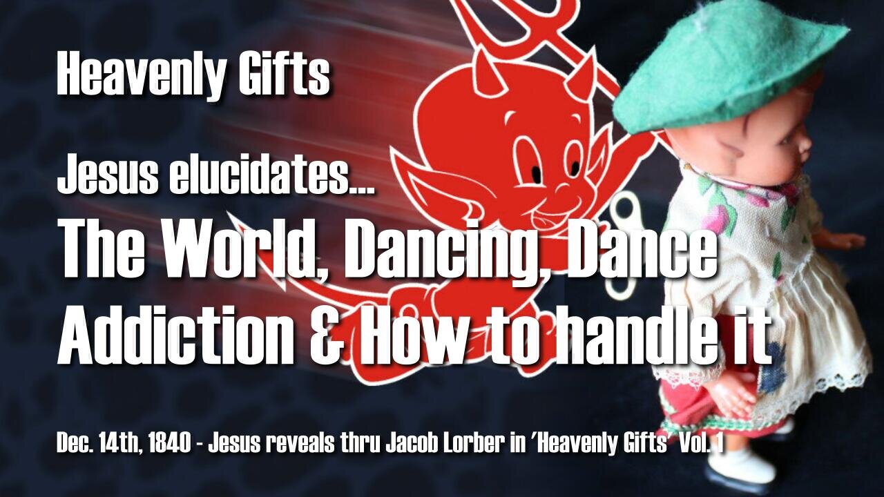 Jesus explains the World, Dancing and Dance Addiction and how to handle it ❤️ Heavenly Gifts thru Jakob Lorber