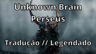 Unknown Brain - Perseus ( Tradução // Legendado )