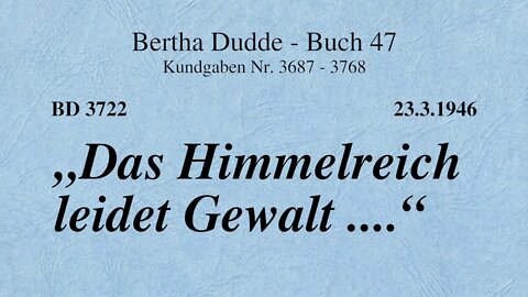 BD 3722 - "DAS HIMMELREICH LEIDET GEWALT ...."