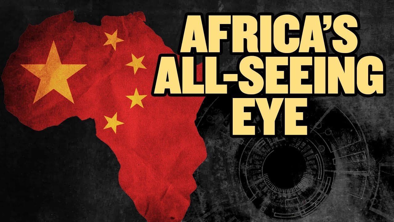 China’s All-Seeing Eye in Africa