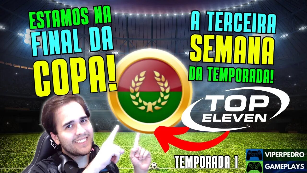 A NOSSA PRIMEIRA FINAL! A TERCEIRA SEMANA no TOP ELEVEN 2022: A PRIMEIRA TEMPORADA DO MEU NOVO TIME!