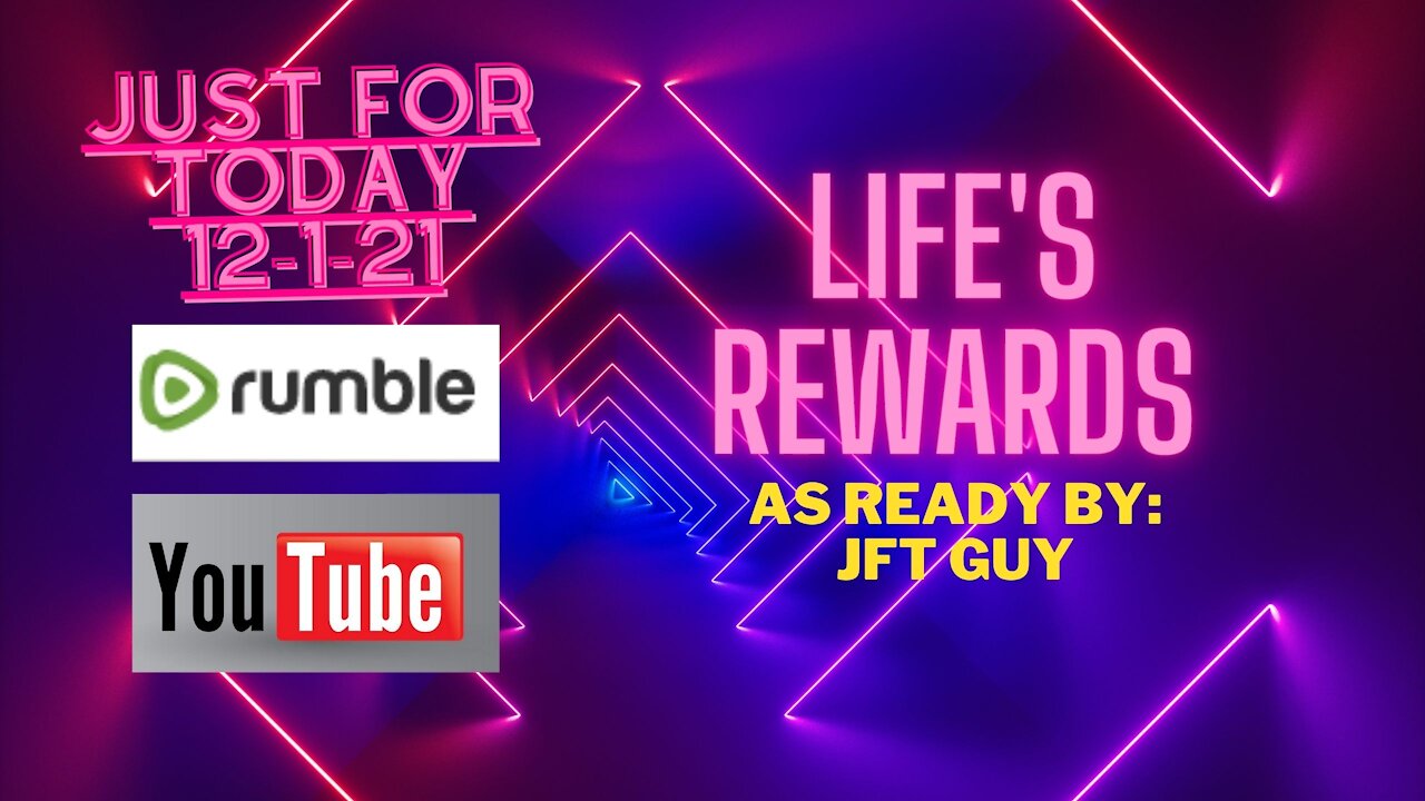 Just for Today - Life's rewards - 12-1-21