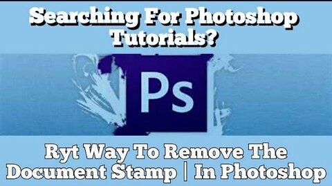 Searching For Photoshop Tutorials? Ryt Way To Remove The Document Stamp | In Photoshop