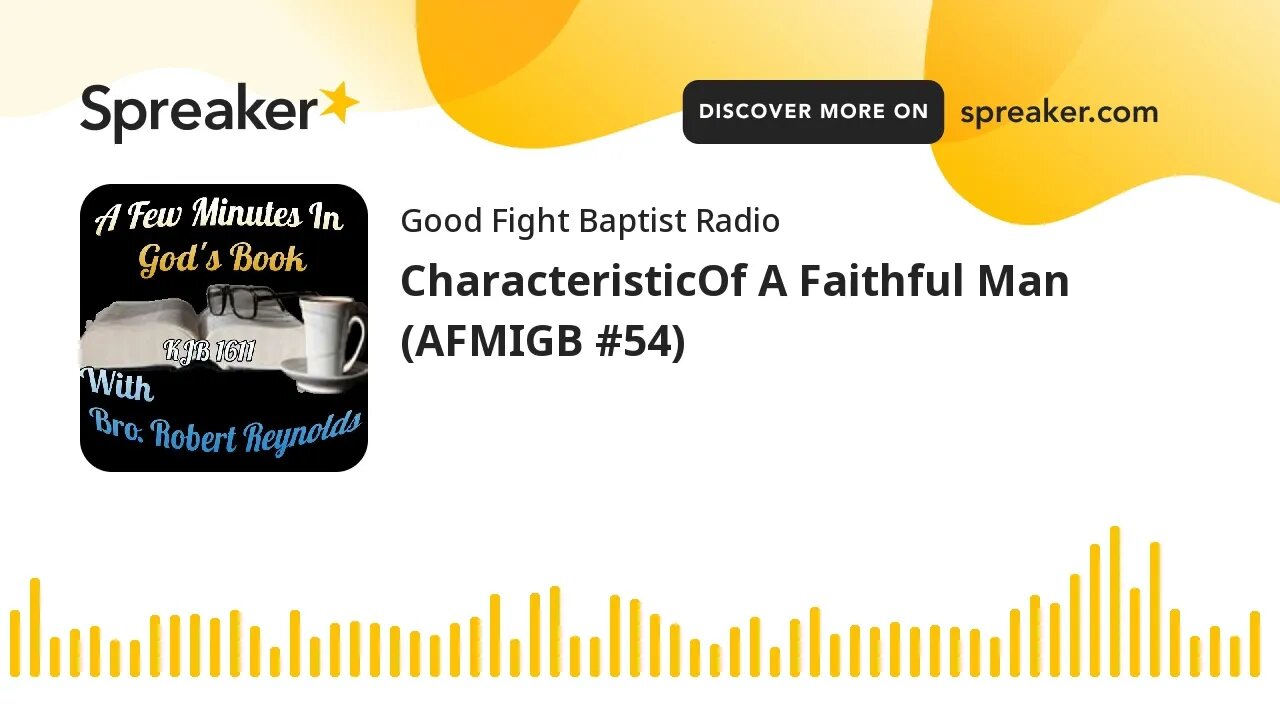 CharacteristicOf A Faithful Man (AFMIGB #54) (made with Spreaker)