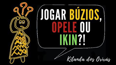 Qual JOGO devo CONSULTAR - BÚZIOS , OPELE , IKIN| Kitanda dos Órixas