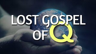 The Lost Gospel of Q Part 4