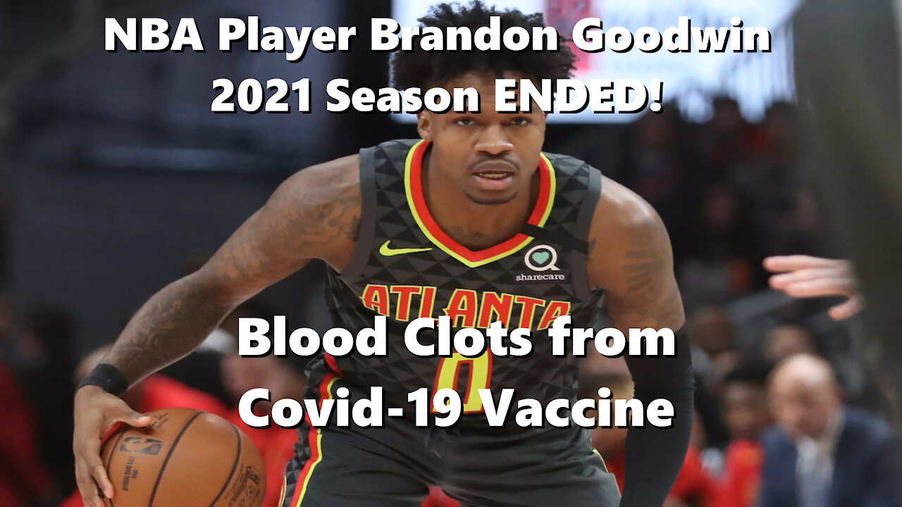 NBA Player Brandon Goodwin developed Blood Clots from Covid-19 Vaxx