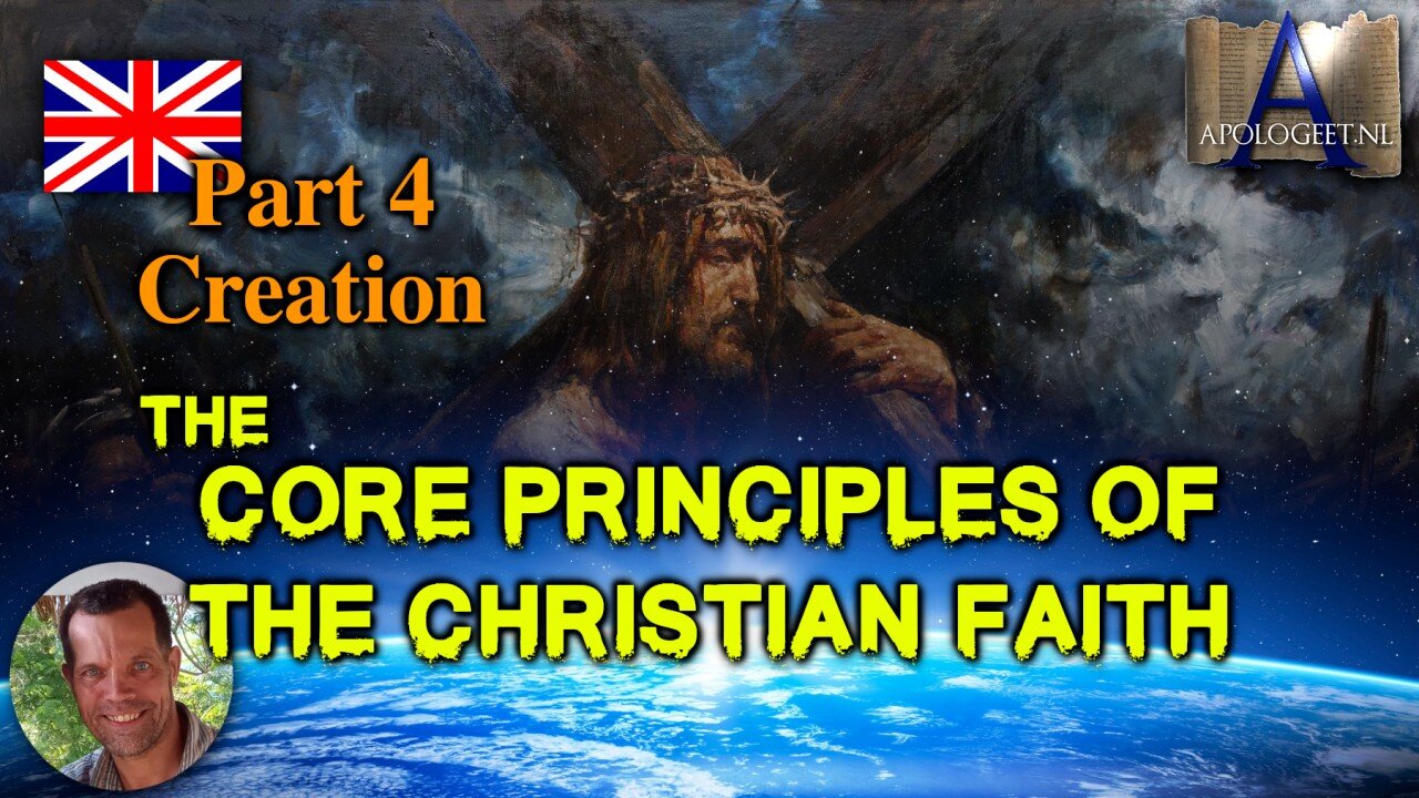 🇬🇧 Part 4 Creation — CORE PRINCIPLES of the CHRISTIAN FAITH