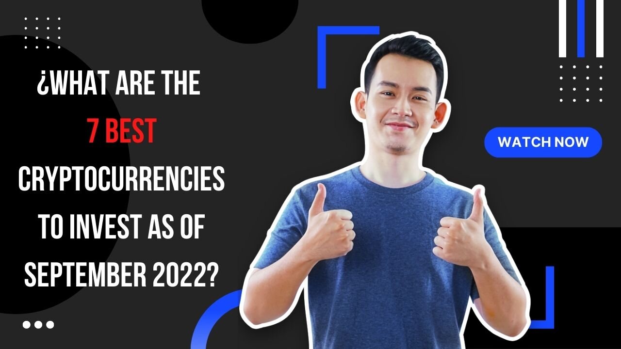 ¿What are the 7 best cryptocurrencies to invest as of September 2022?