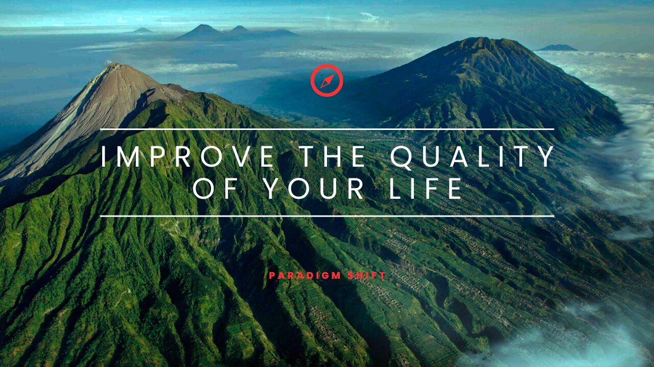 IMPROVE THE QUALITY OF YOUR LIFE | PARADIGM SHIFT | BOB PROCTOR