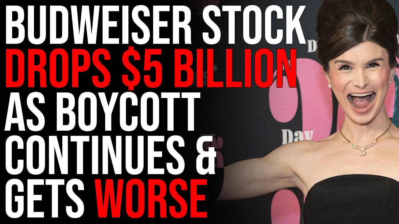 Budweiser Stock Drops $5 BILLION As Boycott Continues & Gets WORSE