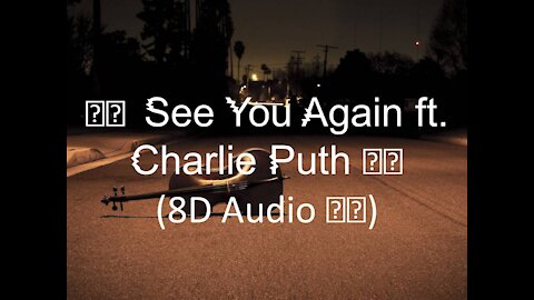 See You Again ft. Charlie Puth (8D Audio 🎧)