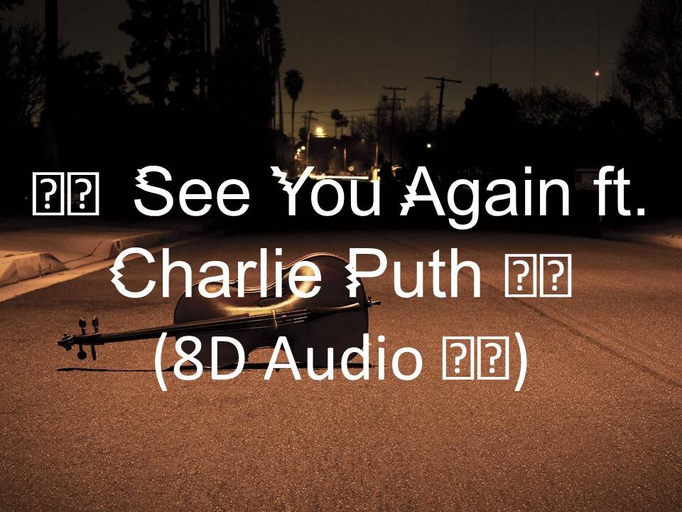 See You Again ft. Charlie Puth (8D Audio 🎧)