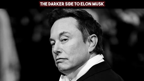 The Darker Side To Elon Musk