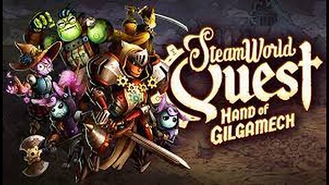 SteamWorld Quest Hand of Gilgamech EP 1