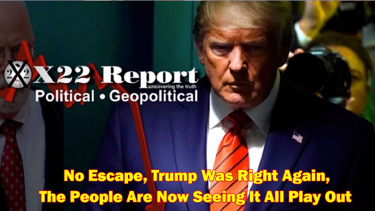 X22 Report - Ep.3006F- No Escape, Trump Was Right Again, The People Are Now Seeing It All Play Out