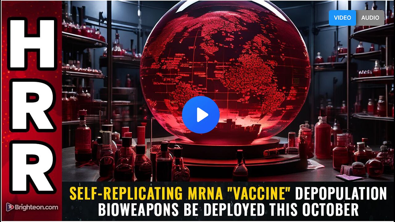 Self-replicating mRNA "vaccine" depopulation bioweapons be deployed this October