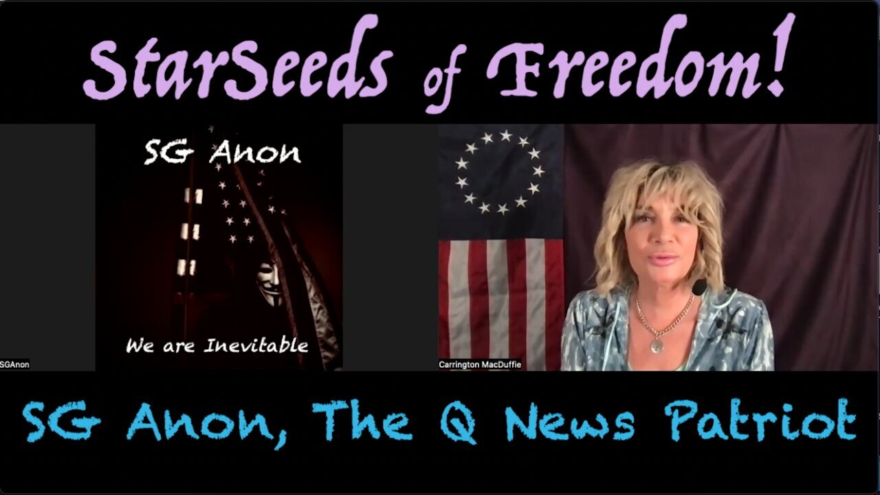 StarSeeds of Freedom! "Everything 4" SG Anon joins Carrington MacDuffie