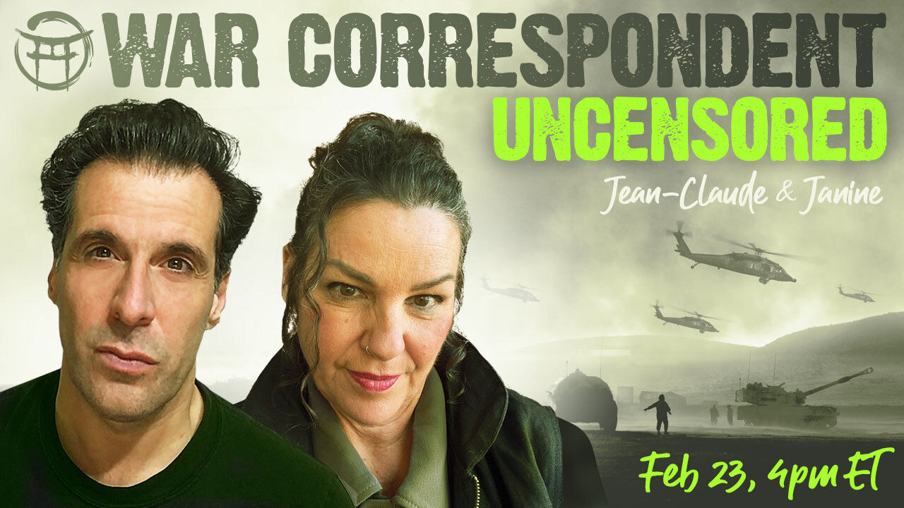 WAR CORRESPONDENT: FEB 23 UPDATES & ANALYSIS WITH JEAN-CLAUDE & JANINE & RICCARDO BOSI