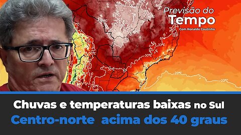 Chuvas intensas e temperaturas baixas no Sul. Centro-norte seco e temperaturas acima dos 40 graus.