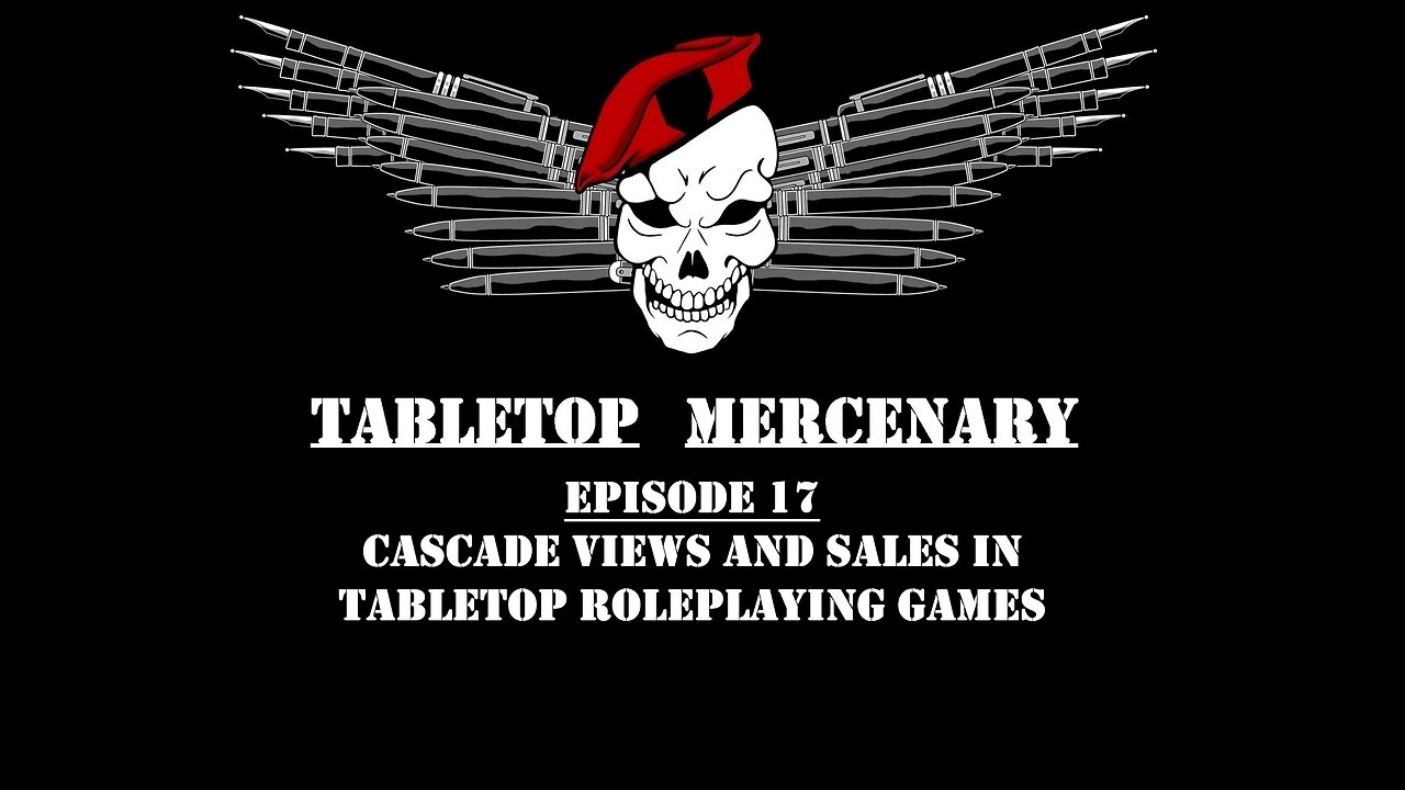 Tabletop Mercenary, Episode 17: Cascade Views and Sales in Tabletop Roleplaying Games