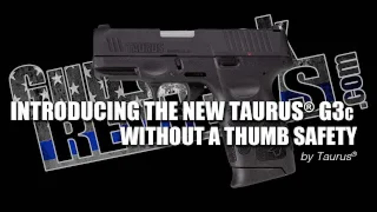 Introducing the New Taurus G3c without a Thumb Safety #1177