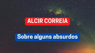 ALCIR CORREIA Sobre alguns absurdos