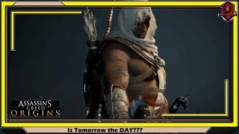 Assassin's Creed Origins- Is Tomorrow the DAY???