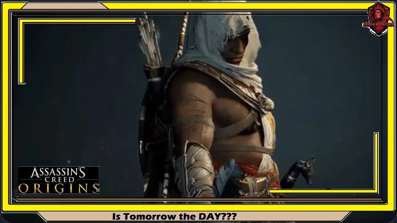 Assassin's Creed Origins- Is Tomorrow the DAY???