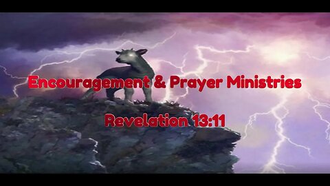 Encouragement & Prayer Ministries - Revelation 13:11