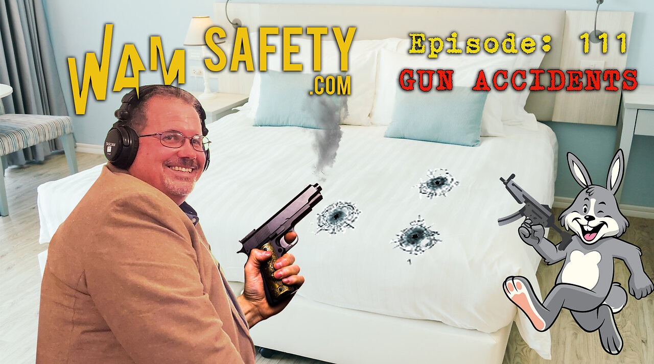 WAM Safety - Episode 111 - Gun Accidents