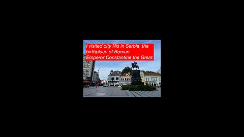 I visited city Nis in Serbia ,the birthplace of Roman Emperor Constantine the Great.