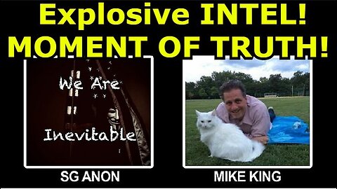 Mike King & SG A NON with explosive INTEL! MOMENT OF TRUTH!