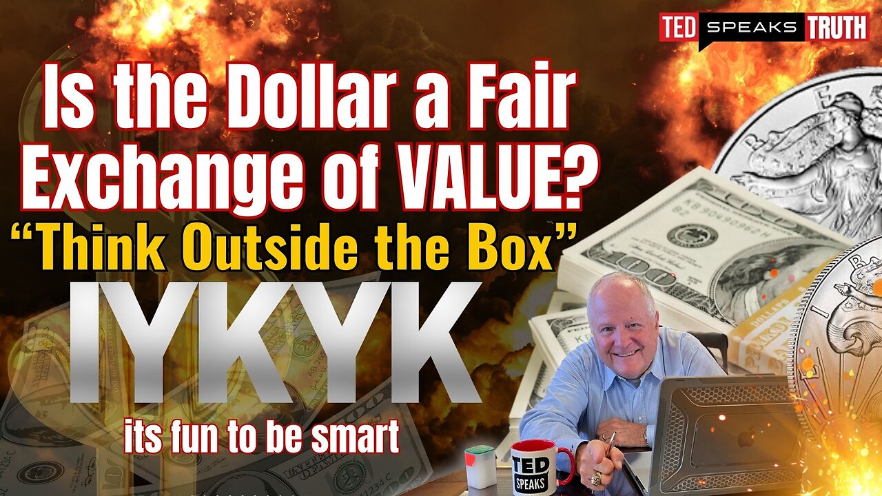 Is the Dollar a Fair Exchange of VALUE? “Think Outside the Box” I Y K Y K its fun to be smart