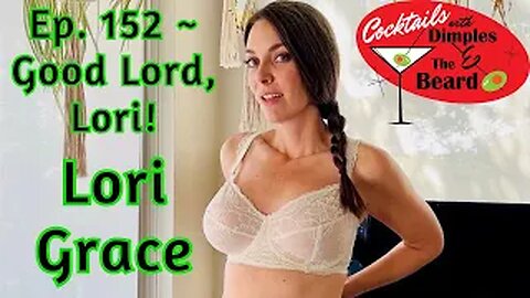 Good Lord, Lori! ~ Lori Grace | Ep. 152