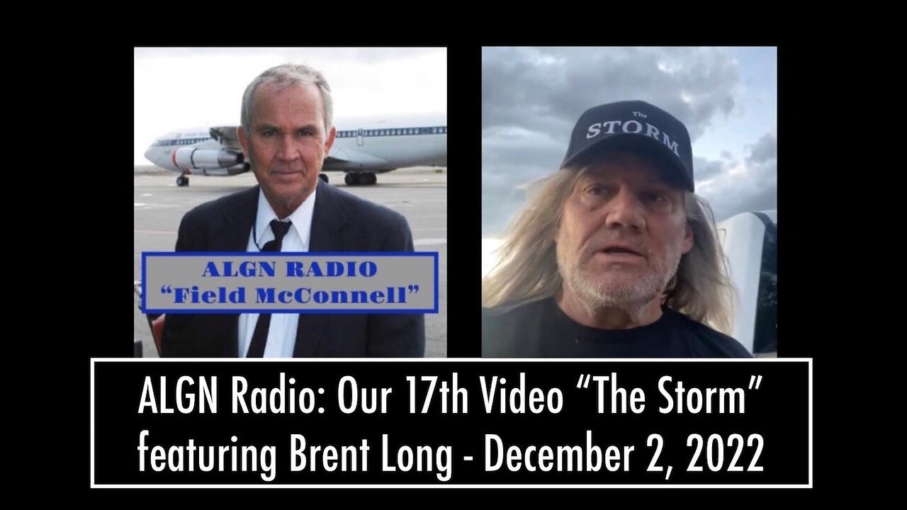 ALGN Radio: Our 17th Video "The Storm" featuring Brent Long - December 2, 2022