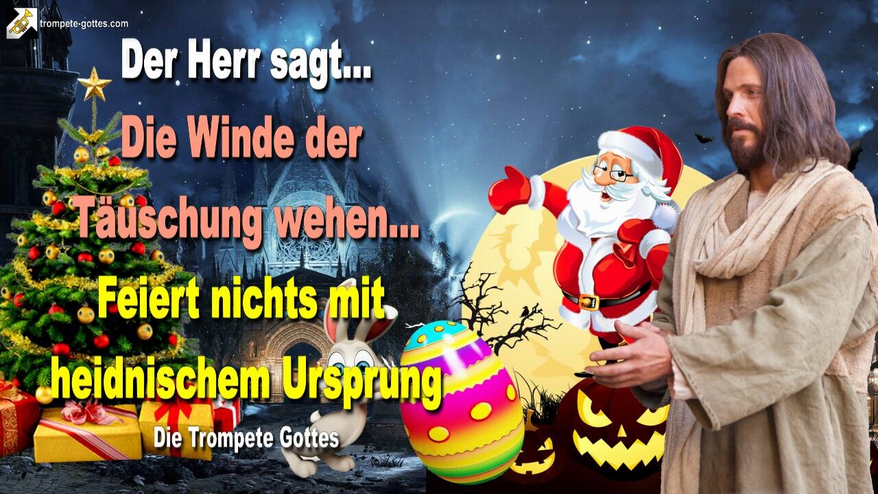 Die Winde der Täuschung wehen… Feiert nichts mit heidnischem Ursprung 🎺 Die Trompete Gottes