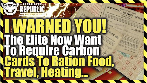 I Warned You! The Elite Now Want To Require Mandatory Carbon Cards To Ration Food, Travel, Heating…