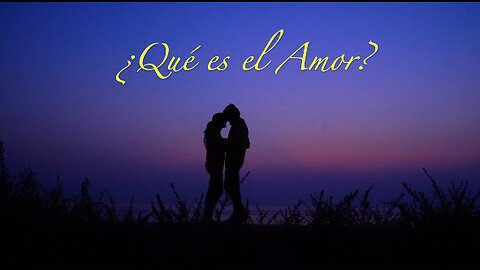 ¿ QUÉ ES AMOR ?