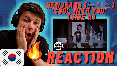 IRISH REACTION - 🇰🇷NewJeans (뉴진스) 'Cool With You' Official MV (side A)