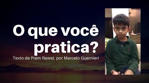 O que você pratica? Indiano Texto de Prem Rawat #oquevocepratica