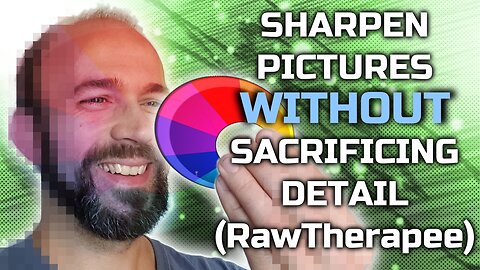 How to Sharpen Pictures Without Sacrificing Detail (RawTherapee)