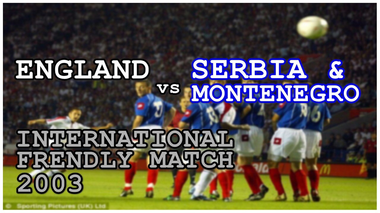 England vs Serbia & Montenegro (International Frendly 2003)