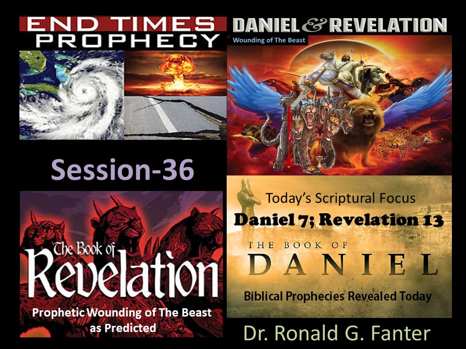 The Prophecy of The Wounding of The Beast Session 36 Dr. Ronald G. Fanter