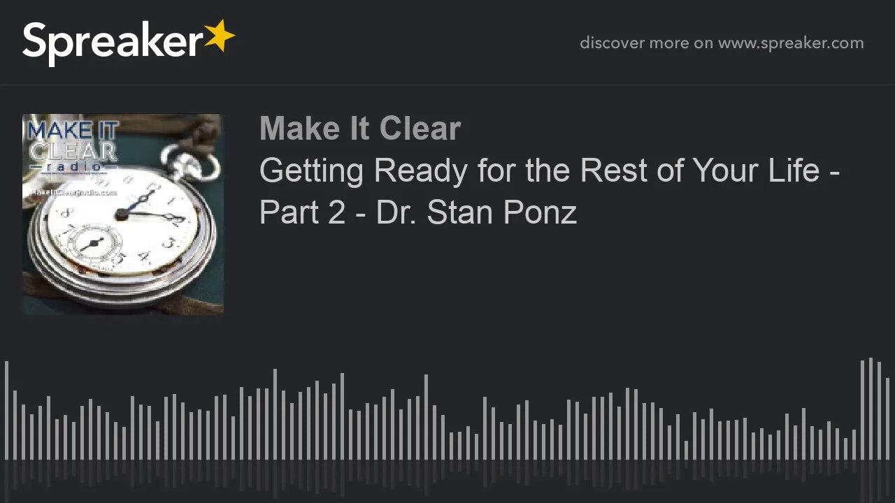 Getting Ready for the Rest of Your Life - Part 2 - Dr. Stan Ponz