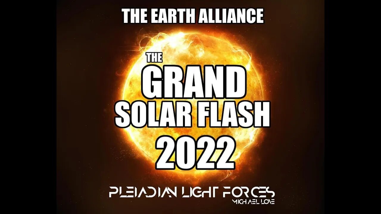 AN IMMINENT GRAND SOLAR FLASH * PLEIADIAN LIGHT FORCES TRANSMISSIONS ** STARSEEDS OF NEW EARTH