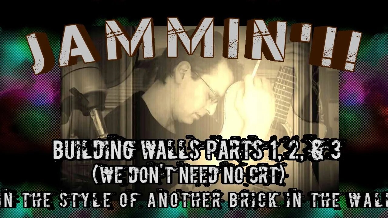 Jammin'! Building Walls Pt 1, 2 & 3 (We Don't Need No CRT) In the Style of Another Brick in the Wall