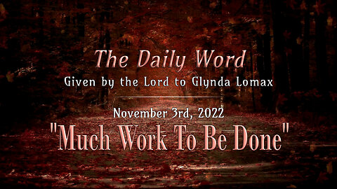 Daily Word * 11.3.2022 * Much Work To Be Done